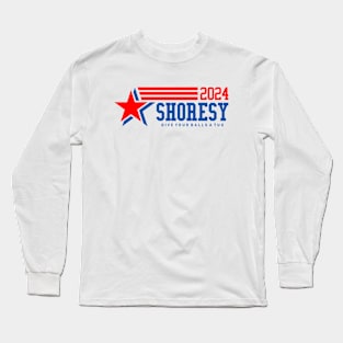 Shoresy 2024 For President Long Sleeve T-Shirt